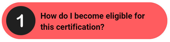Red button reading number one "How do I become eligible for this certification?"
