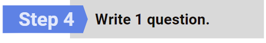 Step 4 banner reading Write 1 Question